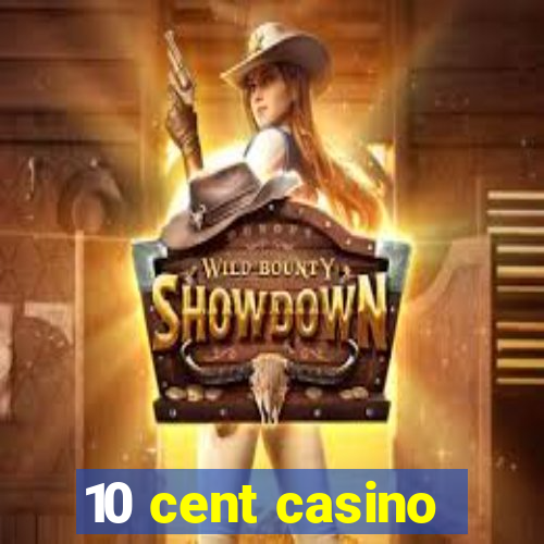 10 cent casino