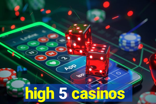 high 5 casinos