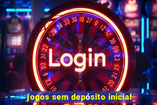 jogos sem depósito inicial