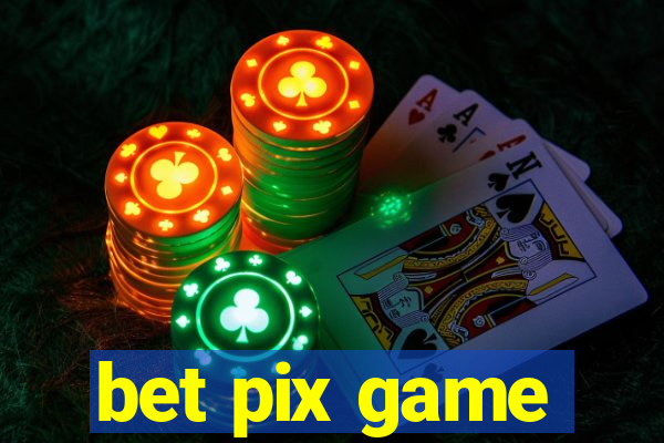 bet pix game