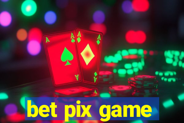 bet pix game