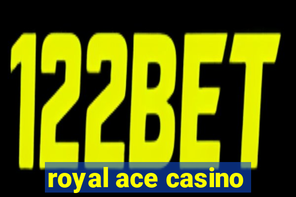 royal ace casino