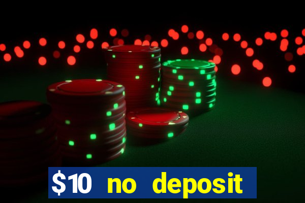 $10 no deposit mobile casino 2018