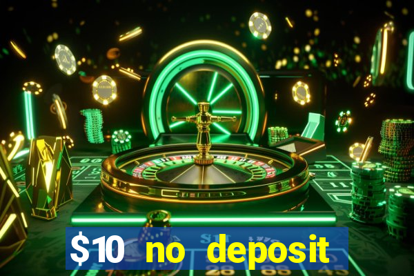 $10 no deposit mobile casino 2018