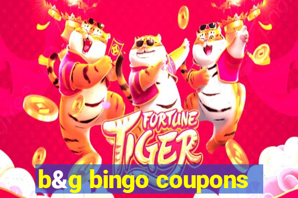 b&g bingo coupons