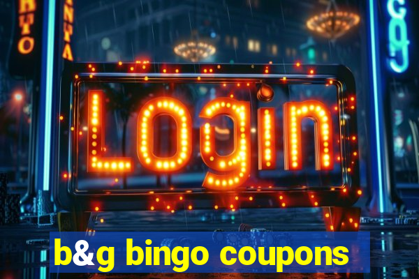 b&g bingo coupons