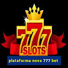 plataforma nova 777 bet