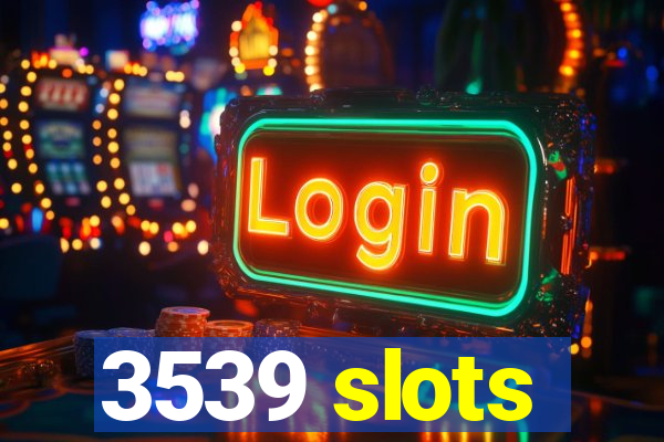 3539 slots