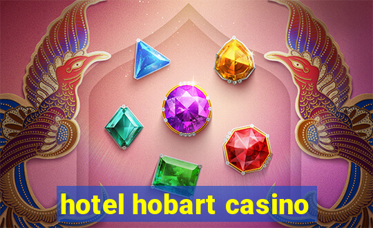 hotel hobart casino