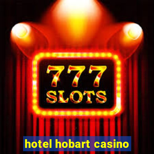 hotel hobart casino