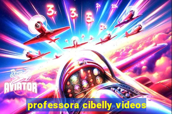 professora cibelly videos