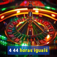 4 44 horas iguais