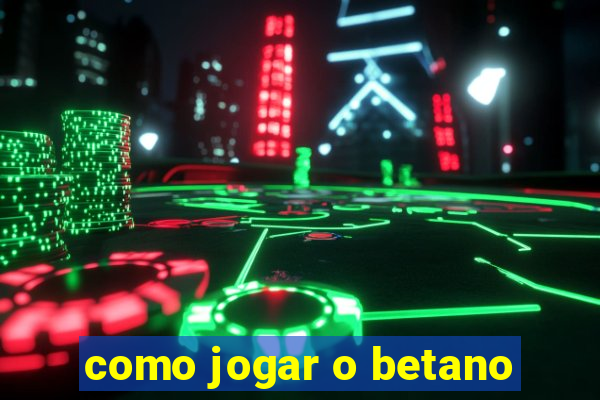 como jogar o betano