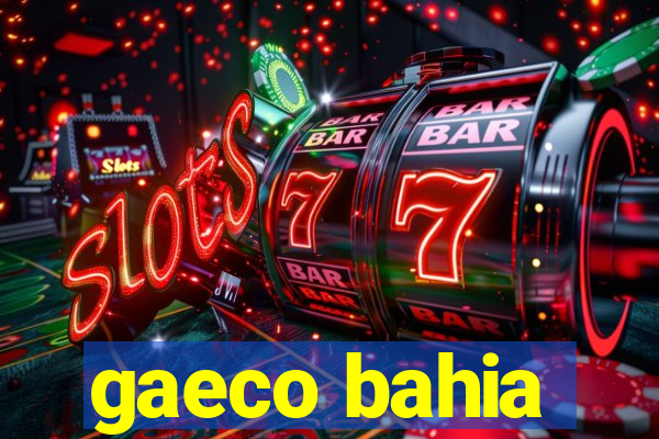 gaeco bahia