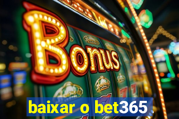 baixar o bet365