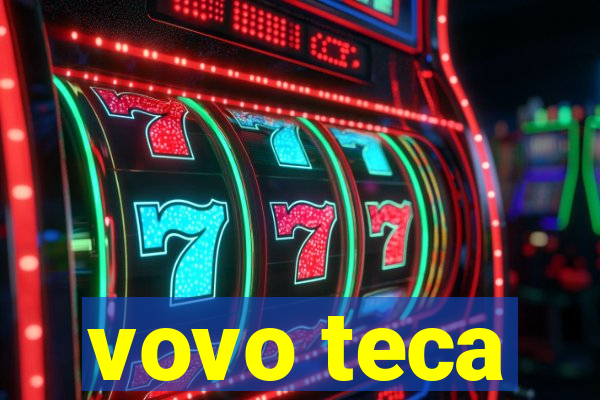 vovo teca