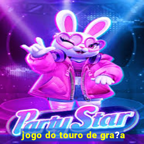 jogo do touro de gra?a