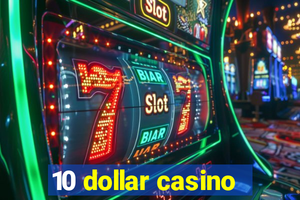 10 dollar casino