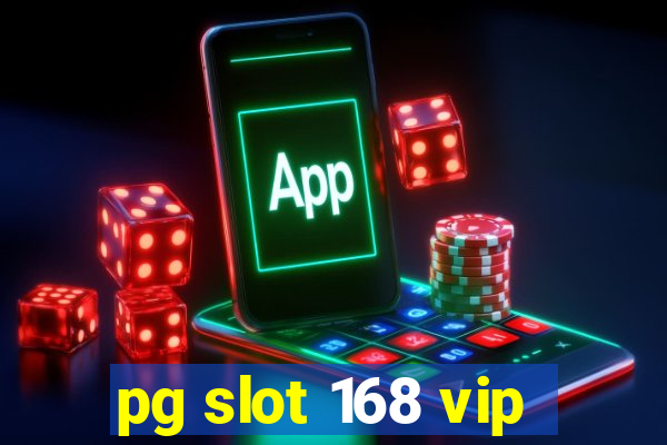 pg slot 168 vip