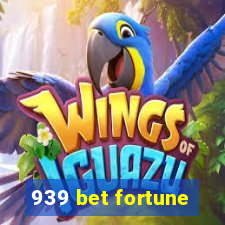 939 bet fortune