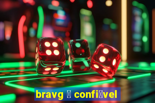 bravg 茅 confi谩vel