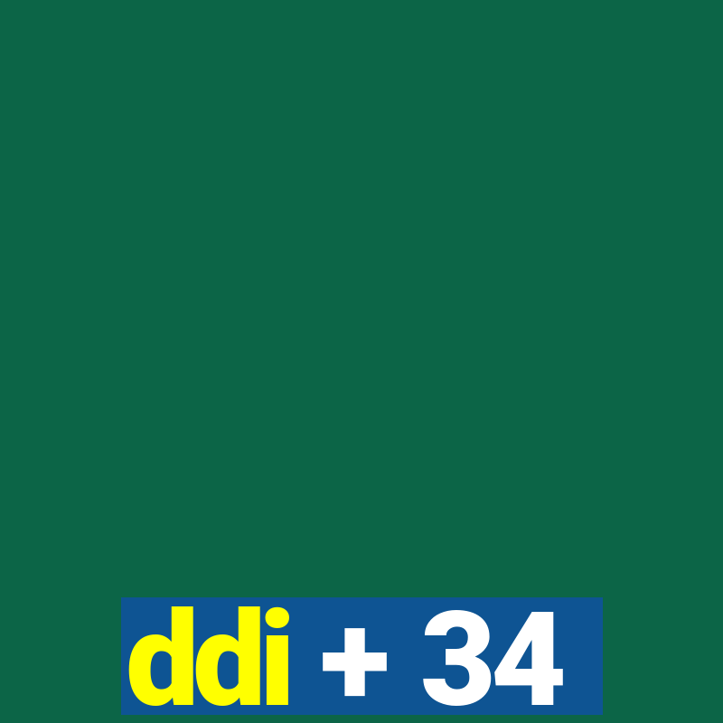 ddi + 34