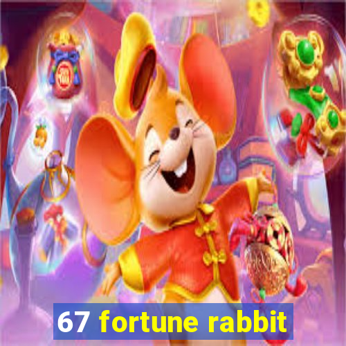 67 fortune rabbit