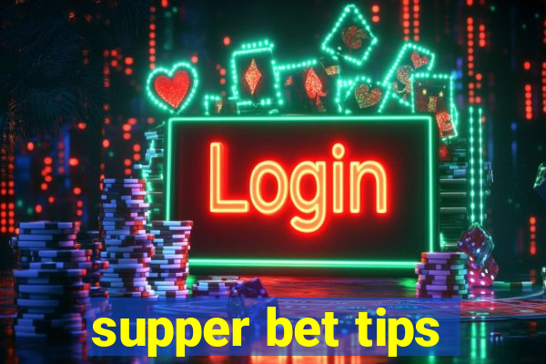 supper bet tips