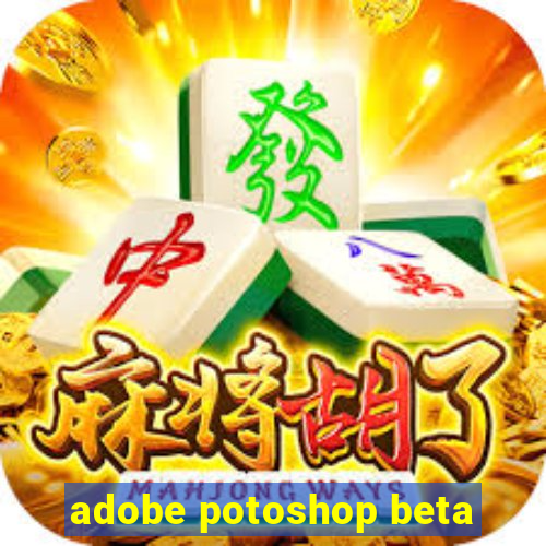 adobe potoshop beta