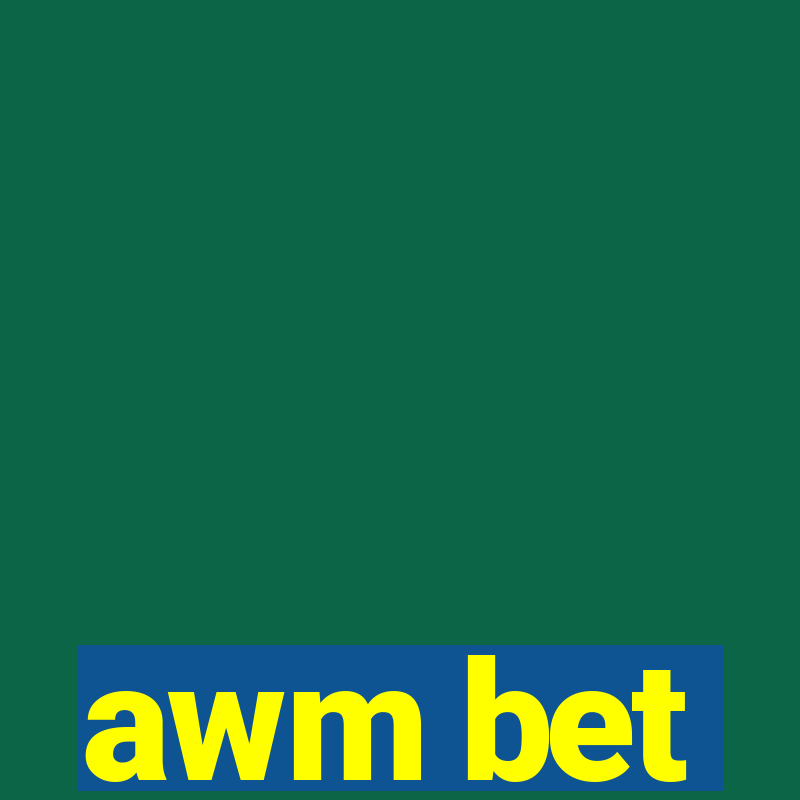 awm bet