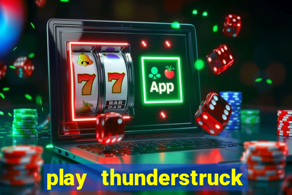 play thunderstruck ii video bingo