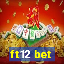 ft12 bet