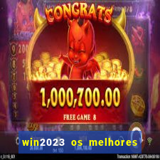 win2023 os melhores jogos de cassino