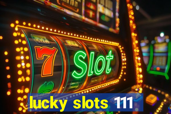 lucky slots 111