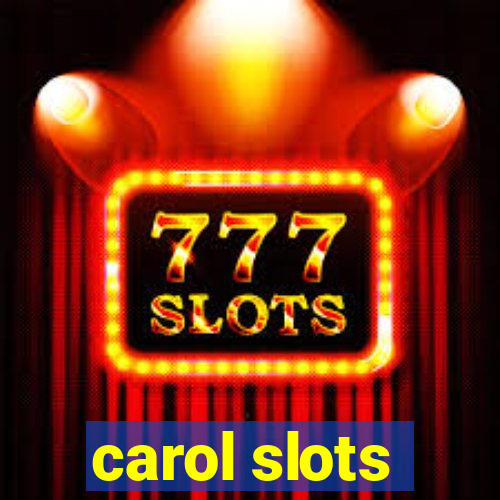 carol slots