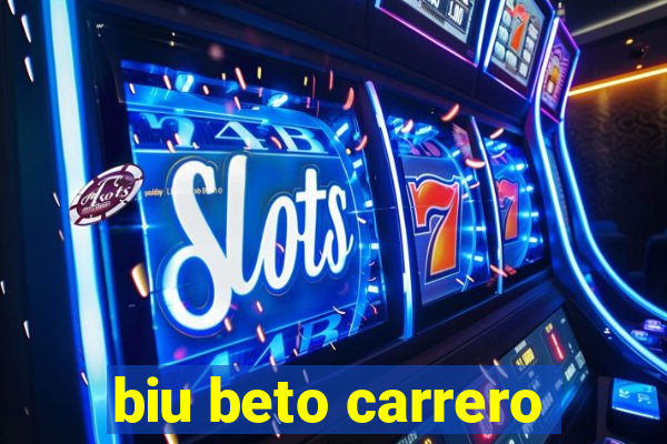 biu beto carrero