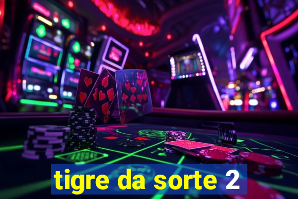 tigre da sorte 2