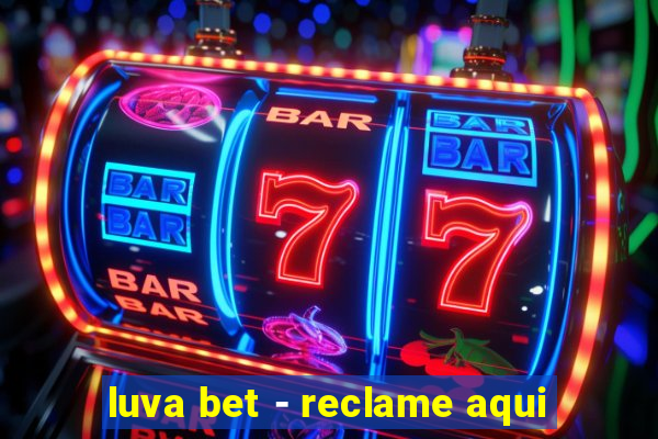 luva bet - reclame aqui