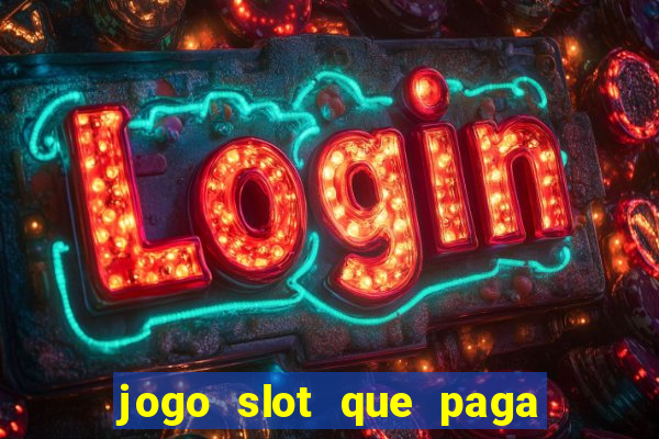 jogo slot que paga de verdade