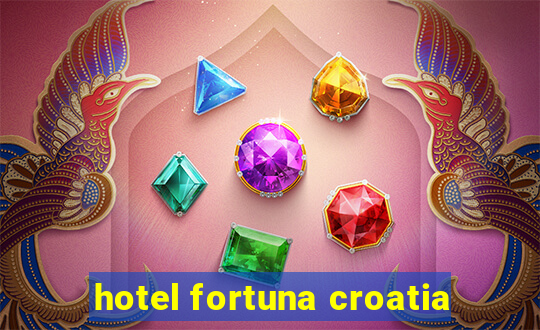 hotel fortuna croatia