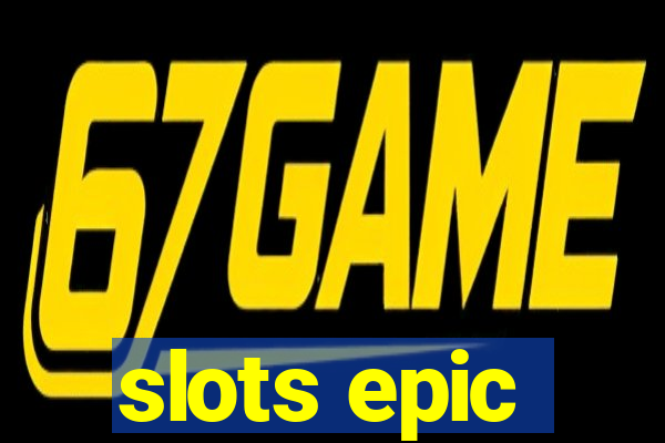 slots epic