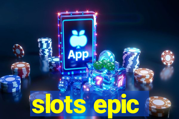 slots epic