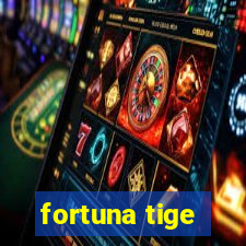 fortuna tige