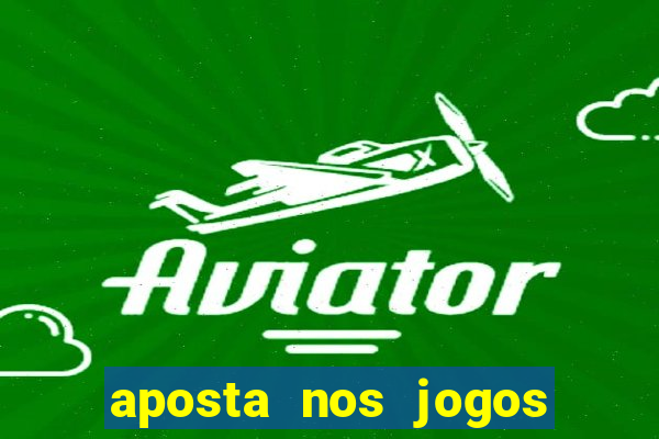 aposta nos jogos de hoje