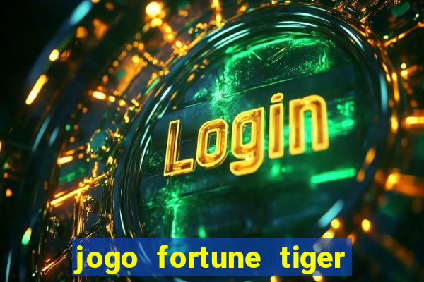 jogo fortune tiger como ganhar