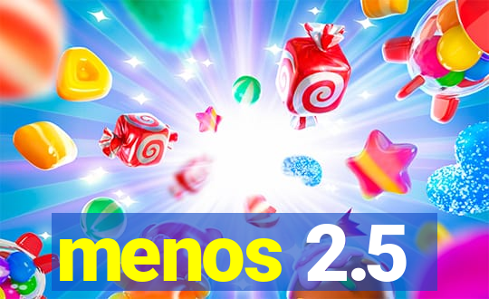 menos 2.5