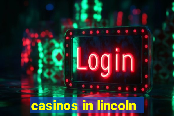 casinos in lincoln