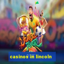 casinos in lincoln