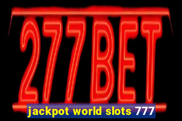 jackpot world slots 777