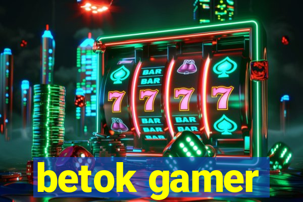 betok gamer